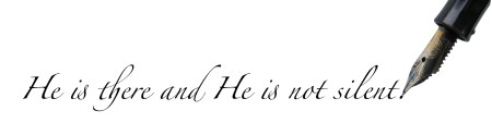 "He is there and He is not silent." "He is there and He is not silent."
